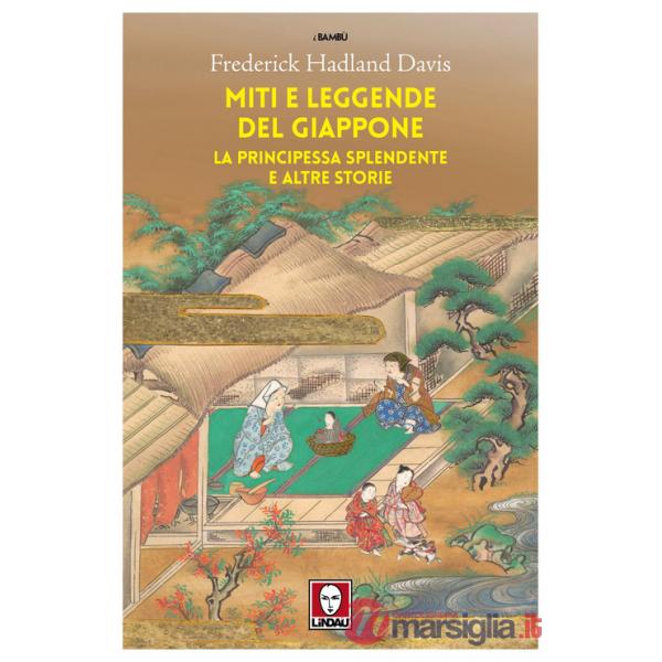Miti e leggende del Giappone. La principessa splendente e altre storie