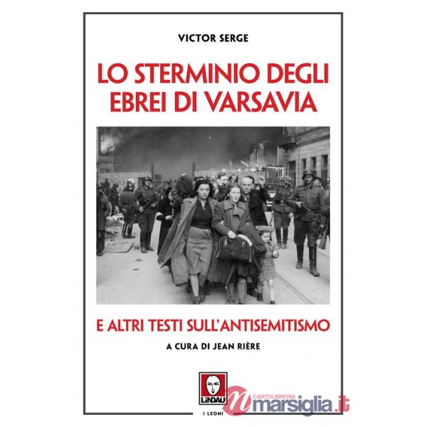 Sterminio degli ebrei di Varsavia e altri testi sull'antisemitismo (Lo)