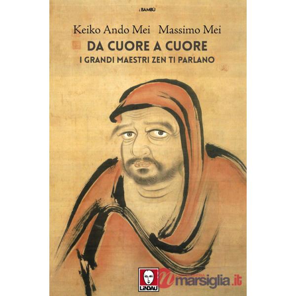 Da cuore a cuore. I grandi maestri zen ti parlano