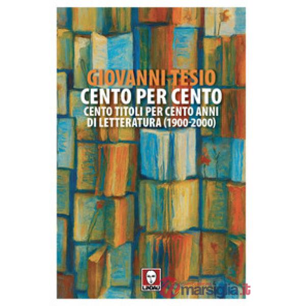 Cento per cento. Cento titoli per cento anni di letteratura (1900-2000)