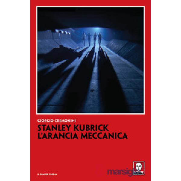 Stanley Kubrick. L'arancia meccanica