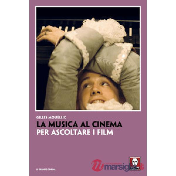 Musica al cinema. Per ascoltare i film (La)