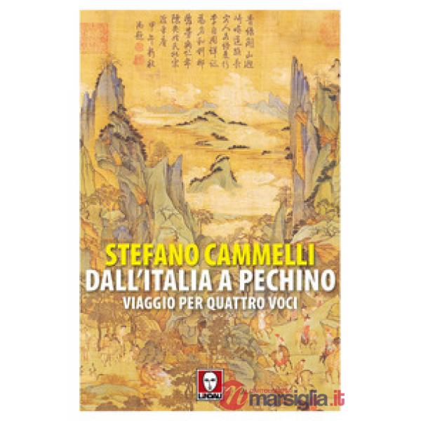 Dall'Italia a Pechino. Viaggio per quattro voci
