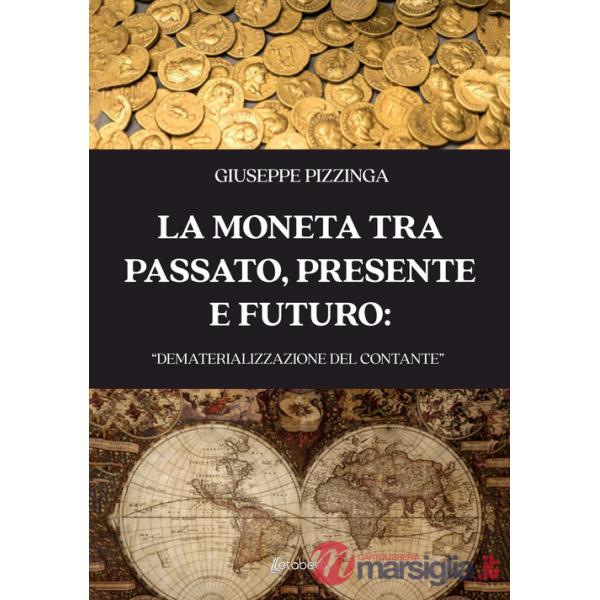 Moneta tra passato, presente e futuro: «dematerializzazione del contante» (La)