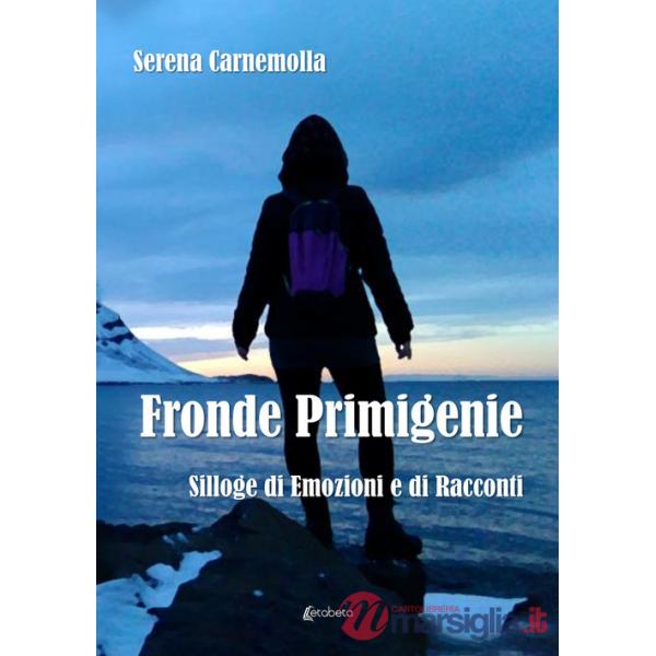 Fronde primigenie. Silloge di emozioni e di racconti