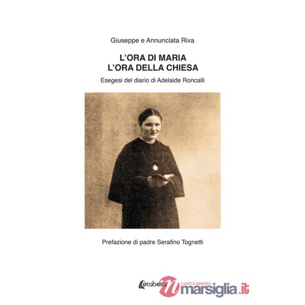Ora di Maria. L'ora della Chiesa. Esegesi del diario di Adelaide Roncalli. (L')