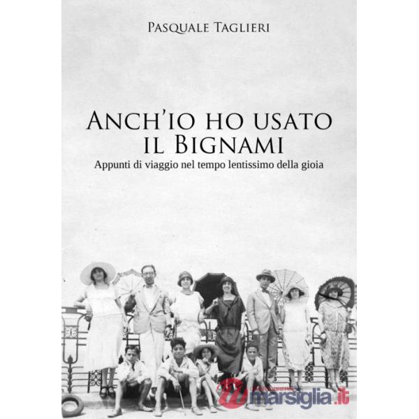 Anch'io ho usato il Bignami. Appunti di viaggio nel tempo lentissimo della gioia
