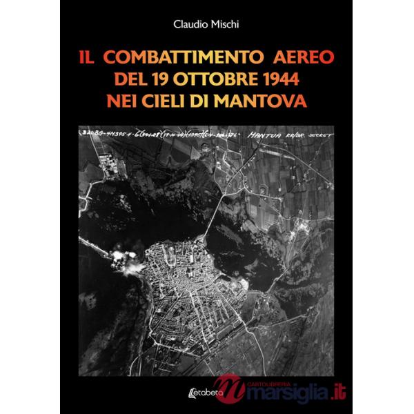 Combattimento aereo del 19 Ottobre 1944 nei cieli di Mantova (Il)