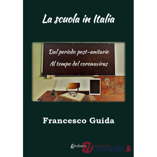 Scuola in Italia. Dal periodo post-unitario al tempo del coronavirus (La)