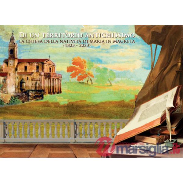 Di un territorio antichissimo. La chiesa della natività di Maria in Magreta (1823 - 2023)