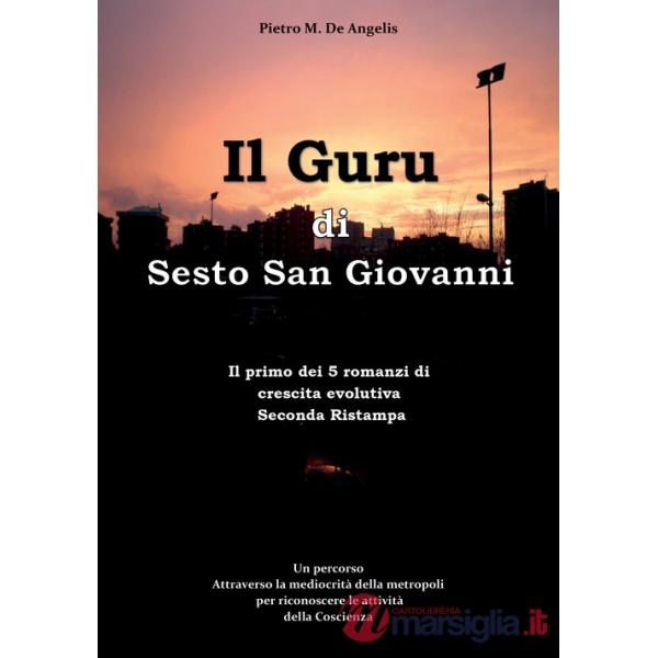Guru di Sesto San Giovanni. Un percorso attraverso la mediocrità della metropoli per riconoscere le attività della Coscienza (Il