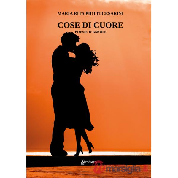 Cose di cuore. Poesie d'amore
