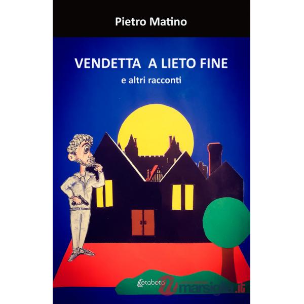 Vendetta a lieto fine. E altri racconti
