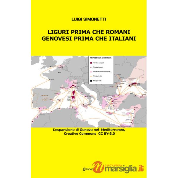 Liguri prima che romani. Genovesi prima che italiani. L'espansione di Genova nel Mediterraneo