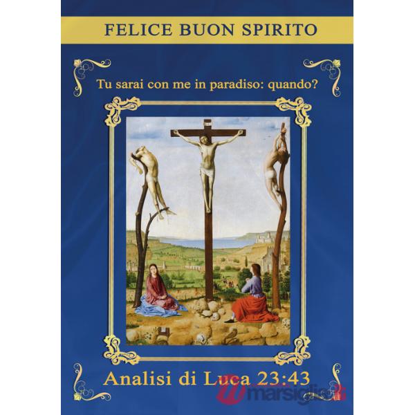 Tu sarai con me in paradiso: quando? Analisi di Luca 23:43
