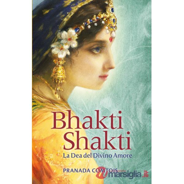 Bhakti Shakti. La dea del divino amore