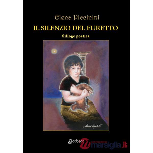 Silenzio del furetto. Silloge poetica (Il)
