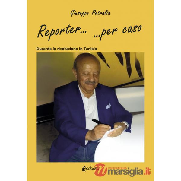 Reporter... ...per caso. Durante la rivoluzione in Tunisia