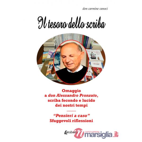 Tesoro dello scriba. Omaggio a don Alessandro Pronzato, scriba fecondo e lucido dei nostri tempi. «Pensieri a caso». Sfuggevoli 