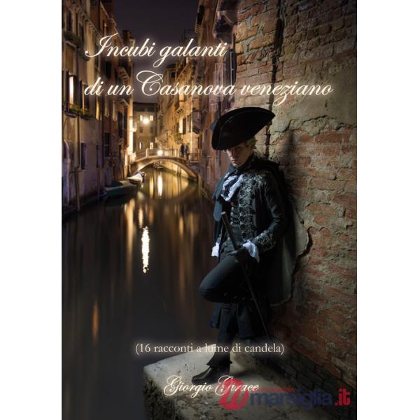 Incubi galanti di un Casanova veneziano (16 racconti a lume di candela)