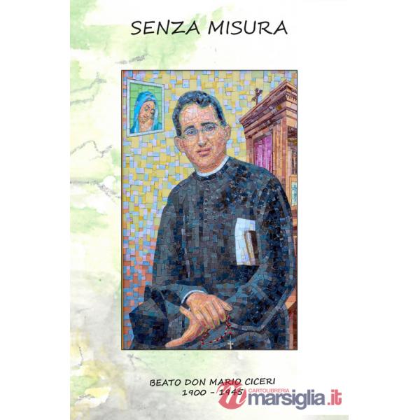 Senza misura. Beato don Mario Ciceri 1900-1945