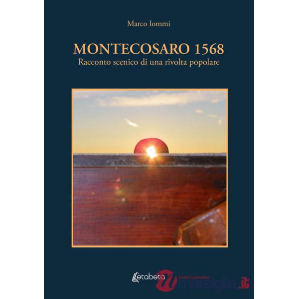 Montecosaro 1568. Racconto scenico di una rivolta popolare