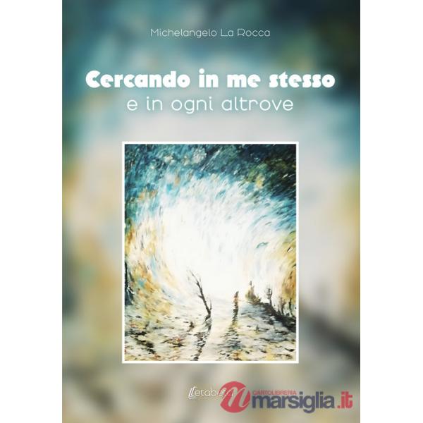 Cercando in me stesso e in ogni altrove