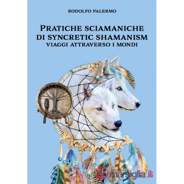 Pratiche sciamaniche di syncretic shamanism. Viaggi attraverso i mondi