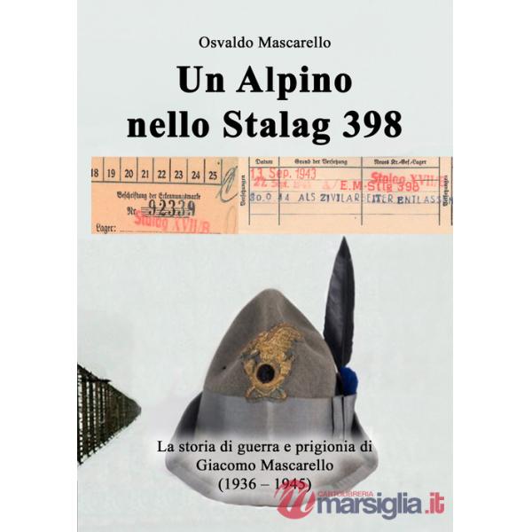 Alpino nello Stalag 398. La storia di guerra e prigionia di Giacomo Mascarello (1936-1945) (Un)