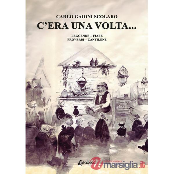 C'era una volta... Leggende Fiabe Proverbi Cantilene