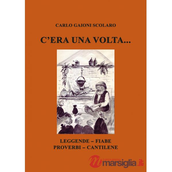 C'era una volta... Leggende Fiabe Proverbi Cantilene