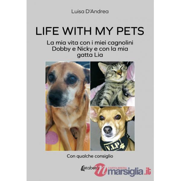 Life with my pets. La mia vita con i miei cagnolini Dobby e Nicky e con la mia gatta Lia
