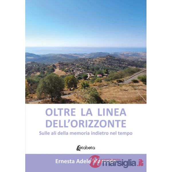 Oltre la linea dell'orizzonte. Sulle ali della memoria indietro nel tempo