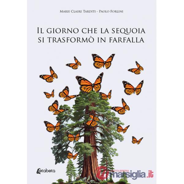 Giorno che la sequoia si trasformò in farfalla (Il)
