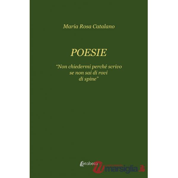 Poesie. «Non chiedermi perché scrivo se non sai di rovi di spine»