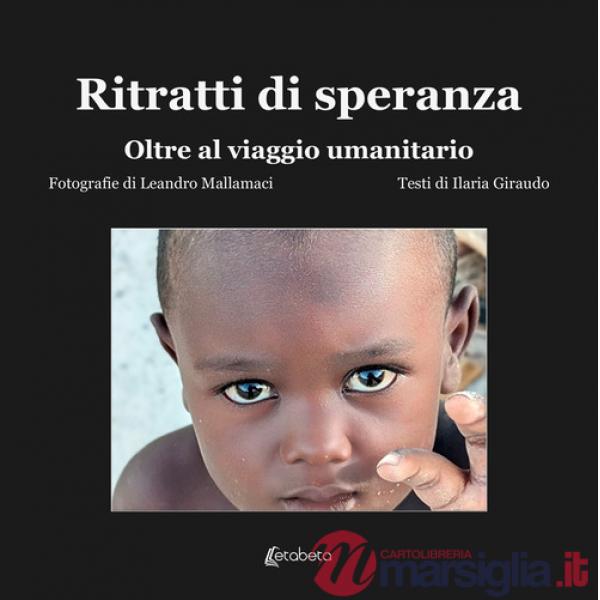 Ritratti di speranza. Oltre il viaggio umanitario