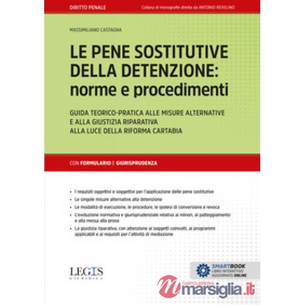 Le pene sostitutive della detenzione: norme e procedimenti. Guida teorico-pratica alle misure alternative e alla giustizia ripar