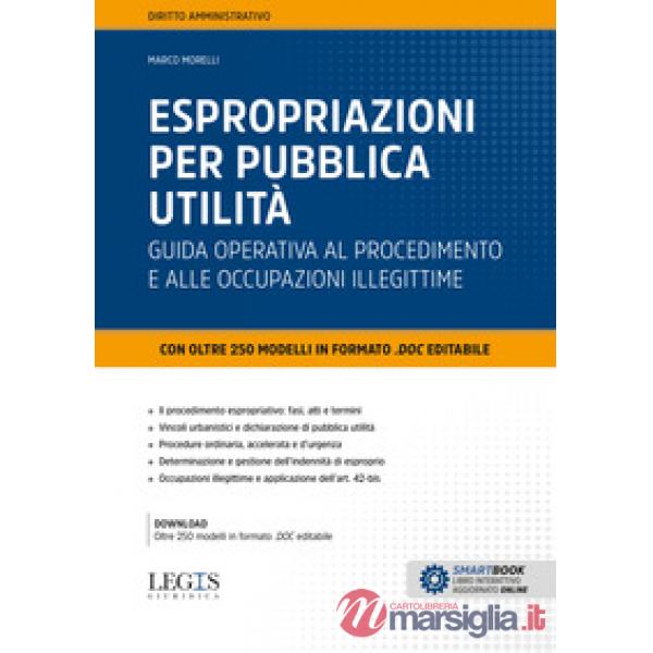 Espropriazioni per pubblica utilità. Guida operativa al procedimento e alle occupazioni illegittime