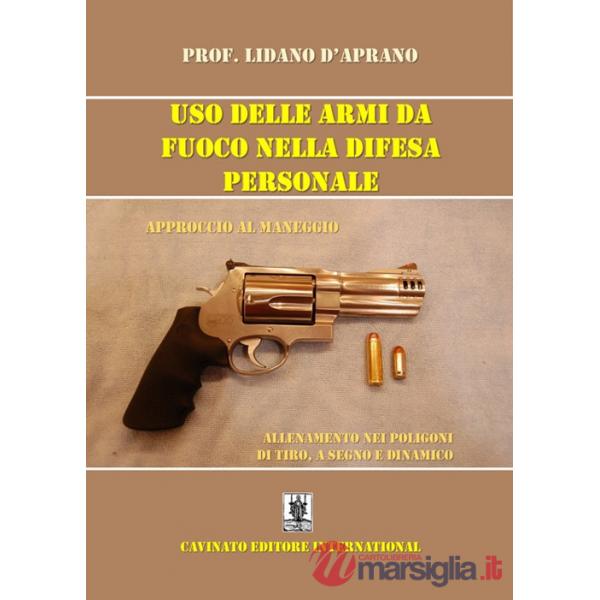 Uso delle armi da fuoco nella difesa personale. Approccio al maneggio, allenamento nei poligoni di tiro, a segno e dinamico. Edi