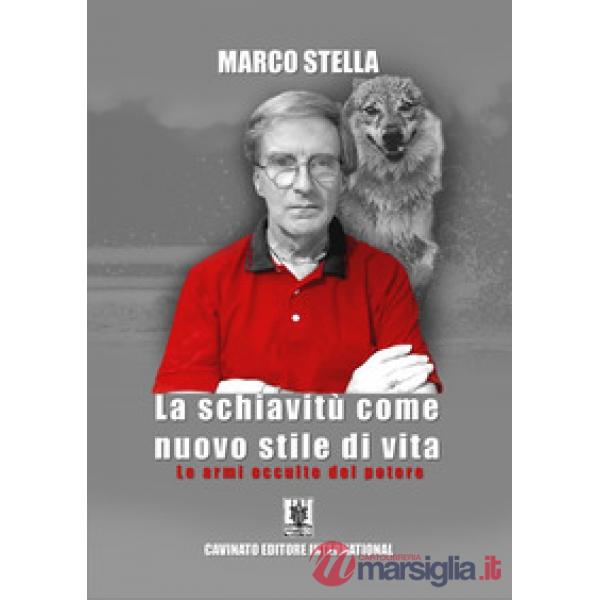Schiavitù come nuovo stile di vita. Le armi occulte del potere (La)