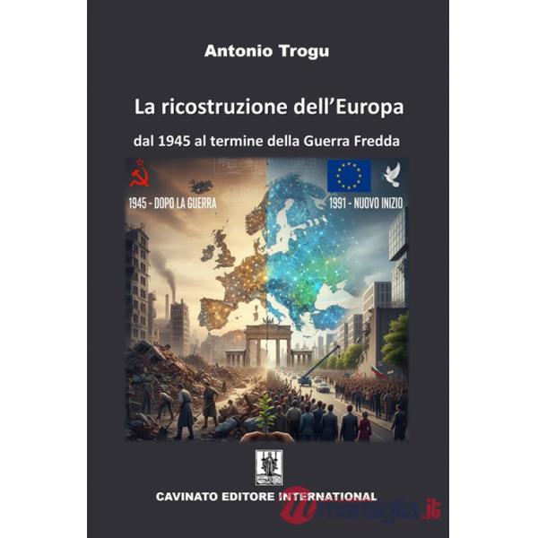 Ricostruzione dell'Europa. Dal 1945 al termine della Guerra Fredda (La)