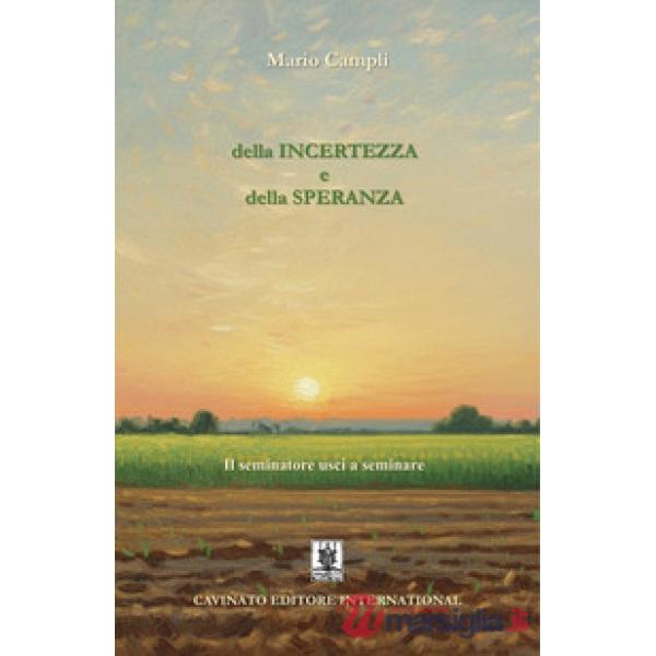Della incertezza e della speranza. Il seminatore uscì a seminare