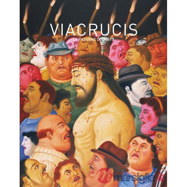 Botero Via Crucis. La passione di Cristo. Ediz. illustrata