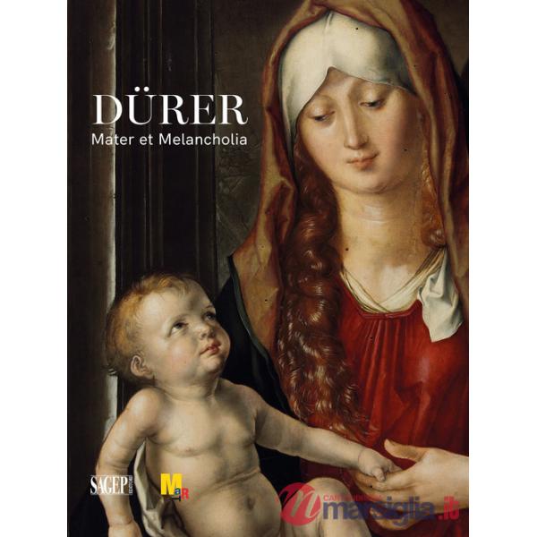 Dürer. Mater et Melancholia. Ediz. illustrata
