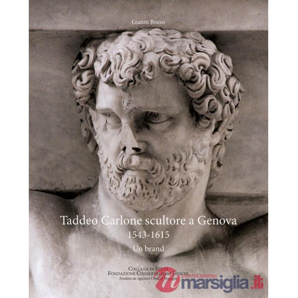 Taddeo Carlone scultore a Genova 1543-1615. Un brand