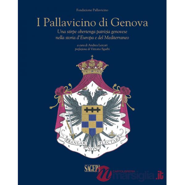 Pallavicino di Genova. Una stirpe obertenga patrizia Genovese nella storia d'Europa e del Mediterraneo (I)