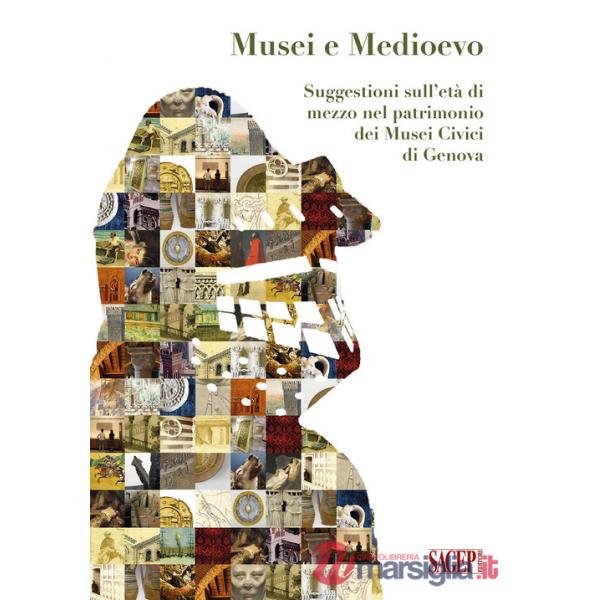 Musei e Medioevo. Suggestioni sull'età di mezzo nel patrimonio dei Musei Civici di Genova