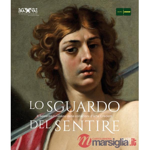 Sguardo del sentire. Il Seicento emiliano dalle collezioni d'arte Credem (Lo)