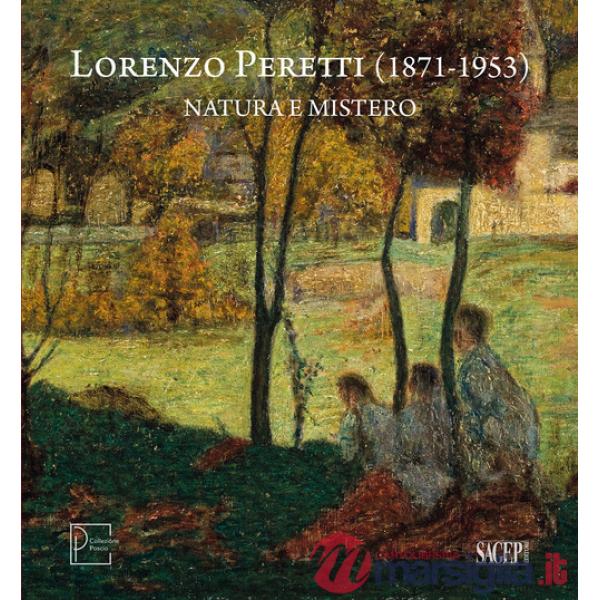 Lorenzo Peretti (1871-1953). Natura e mistero. Catalogo della mostra (Domodossola, 26 maggio-26 ottobre 2024). Ediz. italiana e 