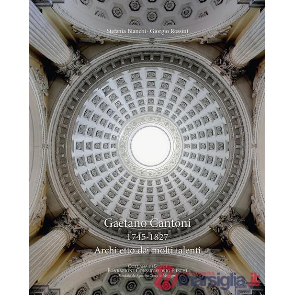 Gaetano Cantoni 1745-1827. Architetto dai molti talenti